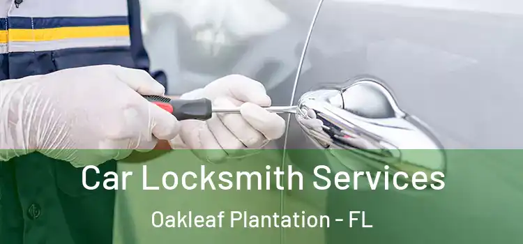  Car Locksmith Services Oakleaf Plantation - FL