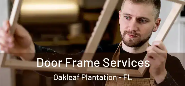  Door Frame Services Oakleaf Plantation - FL