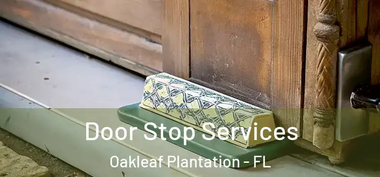  Door Stop Services Oakleaf Plantation - FL