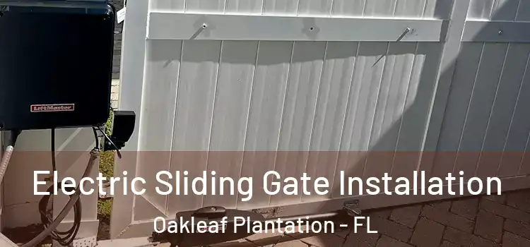 Electric Sliding Gate Installation Oakleaf Plantation - FL