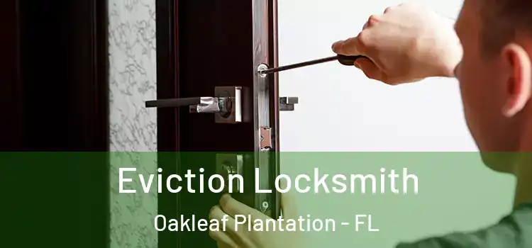 Eviction Locksmith Oakleaf Plantation - FL
