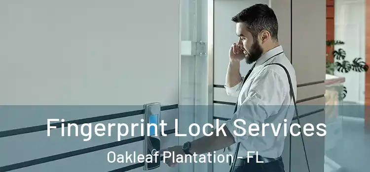 Fingerprint Lock Services Oakleaf Plantation - FL