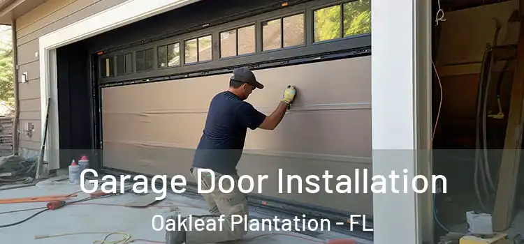  Garage Door Installation Oakleaf Plantation - FL