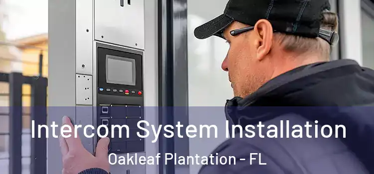 Intercom System Installation Oakleaf Plantation - FL