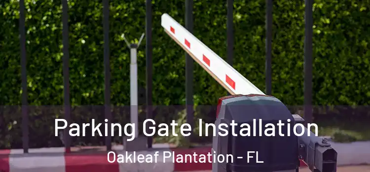 Parking Gate Installation Oakleaf Plantation - FL