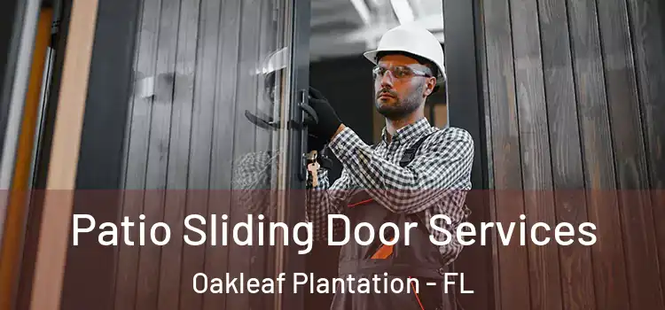 Patio Sliding Door Services Oakleaf Plantation - FL
