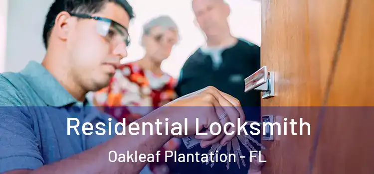 Residential Locksmith Oakleaf Plantation - FL